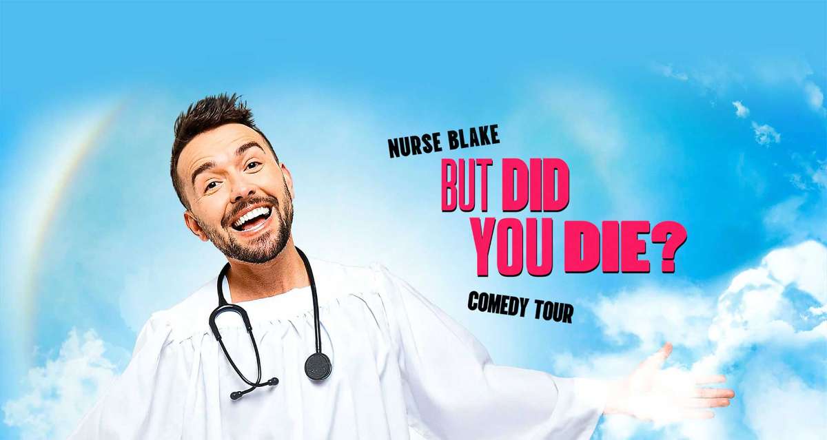 Nurse Blake: But Did You Die? Comedy Tour